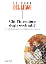 Chi l'inventore degli occhiali? libro