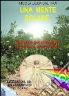 Una mente solare. Manuale per diminuire lo stress e vivere felici. Con CD Audio libro