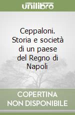 Ceppaloni. Storia e società di un paese del Regno di Napoli