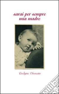 Sarai per sempre mia madre libro