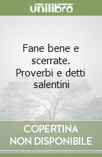 Fane bene e scerrate. Proverbi e detti salentini