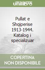 Pullat e Shqiperise 1913-1944. Katalog i specializuar