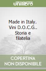 Made in Italy. Vini D.O.C.G.. Storia e filatelia