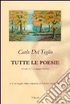 Carlo Del Teglio. Tutte le poesie libro di Leone Giuseppe