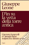 D'in su la vetta della torre antica. Giacomo Leopardi e Carmelo Bene sospesi fra silenzio e voce libro