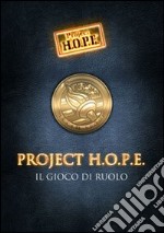 Project H.O.P.E. Il gioco di ruolo libro