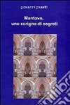 Mantova, uno scrigno di segreti libro di Pasetti Giovanni