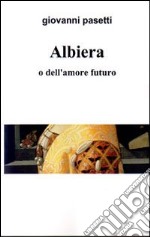 Albiera o dell'amore futuro