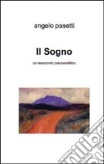 Il sogno. Un resoconto psicoanalitico