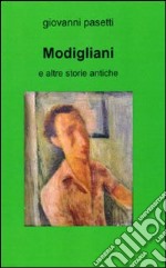 Modigliani e altre storie antiche