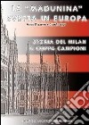 La «Madunina» svetta in Europa. Storia del Milan in coppa campioni libro