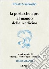 La porta che apre al mondo della medicina. Corso integrato di citologia, embriologia, istologia libro