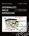 Giornalisti nelle istituzioni. Il ruolo strategico dell'informazione e della comunicazione per promuovere lo sviluppo in Calabria libro