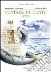 Cùntame nu cuntu-Tell me a story libro di Gustapane Annamaria