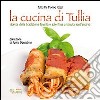 La cucina di Tullia. Ricette della tradizione familiare salentina a tenuta S. Andrea libro