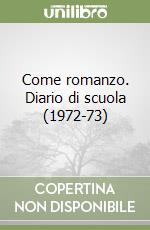 Come romanzo. Diario di scuola (1972-73)