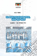 Il partigiano Tom, uno di noi. Vigorso, 21 ottobre 1944 libro