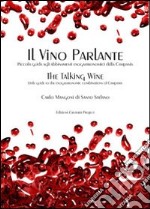 Il vino parlante. Piccola guida agli abbinamenti enogastronomici della Campania libro