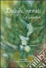 Dialoghi speziati. Le lauracee libro