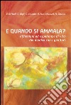 E quando si ammala? libro