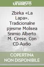 Zbirka «La Lapa». Tradicionalne pjesme Molisea Snimio Alberto M. Cirese. Con CD-Audio libro