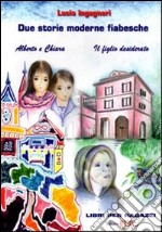 Due storie moderne fiabesche: Alberto e Chiara-Il figlio desiderato libro