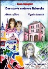 Due storie moderne fiabesche: Alberto e Chiara-Il figlio desiderato libro di Ingegneri Lucia