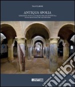 Antiqua Spolia. Reimpieghi di epoca romana nell'architettura sacra medievale del maceratese. Ediz. illustrata