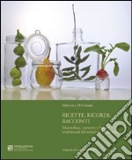 Ricette, ricordi, racconti. Marmellate, conserve e liquori tradizionali del territorio maceratese