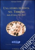 Una storia di posta nel Tirreno. Isola di Ustica 1861-2011