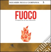Fuoco. Prospettive di una tradizione