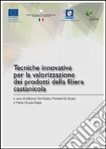 Tecniche innovative per la valorizzazione dei prodotti della filiera castanicola