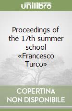 Proceedings of the 17th summer school «Francesco Turco» libro