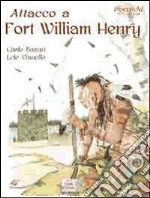 Attacco a Fort William Henry. Deerfield 1704 libro