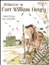 Attacco a Fort William Henry. Deerfield 1704 libro