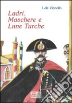 Ladri, maschere e lune turche libro