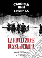 Nestor Makhno. La rivoluzione russa in Ucraina. Vol. 2 libro