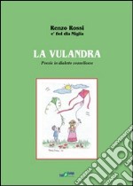 La vulandra. Poesie in dialetto conselicese libro