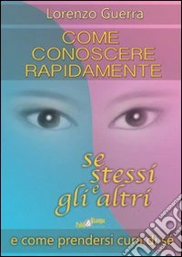 Come conoscere rapidamente se stessi e gli altri e come prendersi curadi sé libro