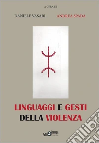 Linguaggi e gesti della violenza