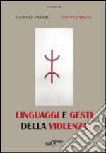 Linguaggi e gesti della violenza