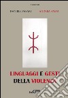 Linguaggi e gesti della violenza libro