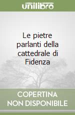 Le pietre parlanti della cattedrale di Fidenza