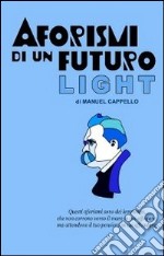 Aforismi di un futuro light. È stata questa contro il vuoto la cura libro