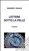 Lettere sotto la pelle libro di Granja Maurizio