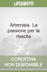 Artemisia. La passione per la riuscita