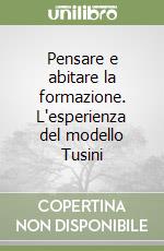 Pensare e abitare la formazione. L'esperienza del modello Tusini libro