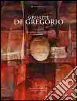 Giuseppe De Gregorio. Catalogo generale delle opere (1935-2004). Ediz. illustrata. Vol. 1 libro