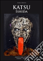 Katsu Ishida. Ediz. multilingue libro