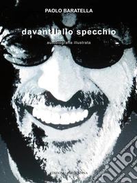 Paolo Baratella. Davanti allo specchio